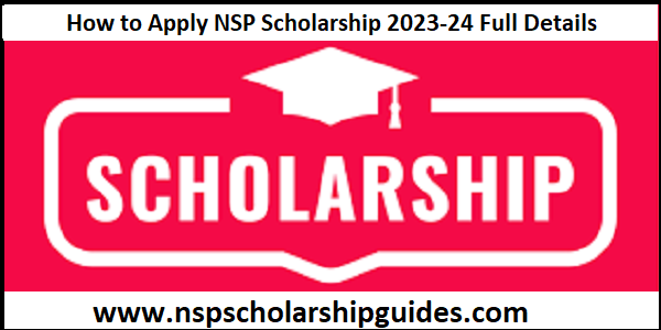 How to Apply NSP Scholarship 2023-24 Full Details