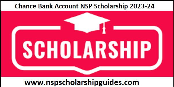 Chance Bank Account NSP Scholarship 2023-24