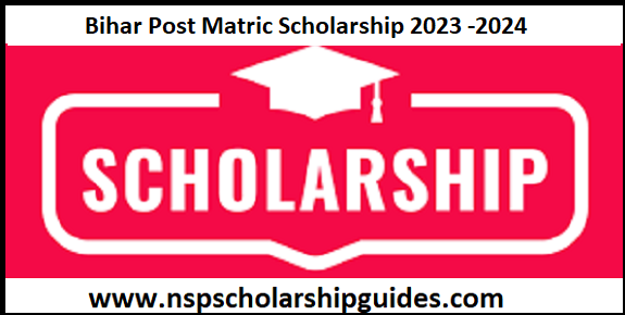 Bihar Post Matric Scholarship 2023 -2024